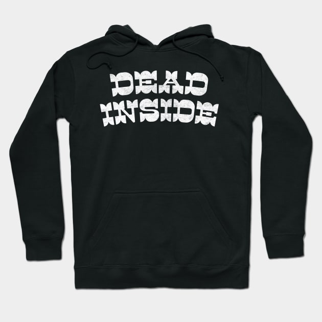 Dead Inside / Retro Typography Design Hoodie by DankFutura